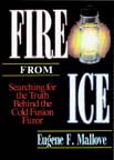 Fire from Ice: Searching for the Truth Behind the Cold Fusion Furor