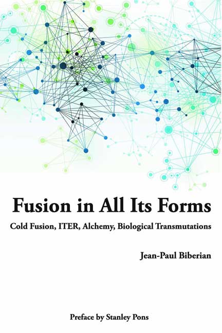 Fusion in All Its Forms: Cold Fusion, ITER, Alchemy, Biological Transmutations (PDF)